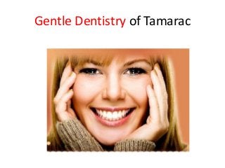 Gentle Dentistry of Tamarac
 