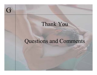 G
Inc.




             Thank You

       Questions and Comments
 