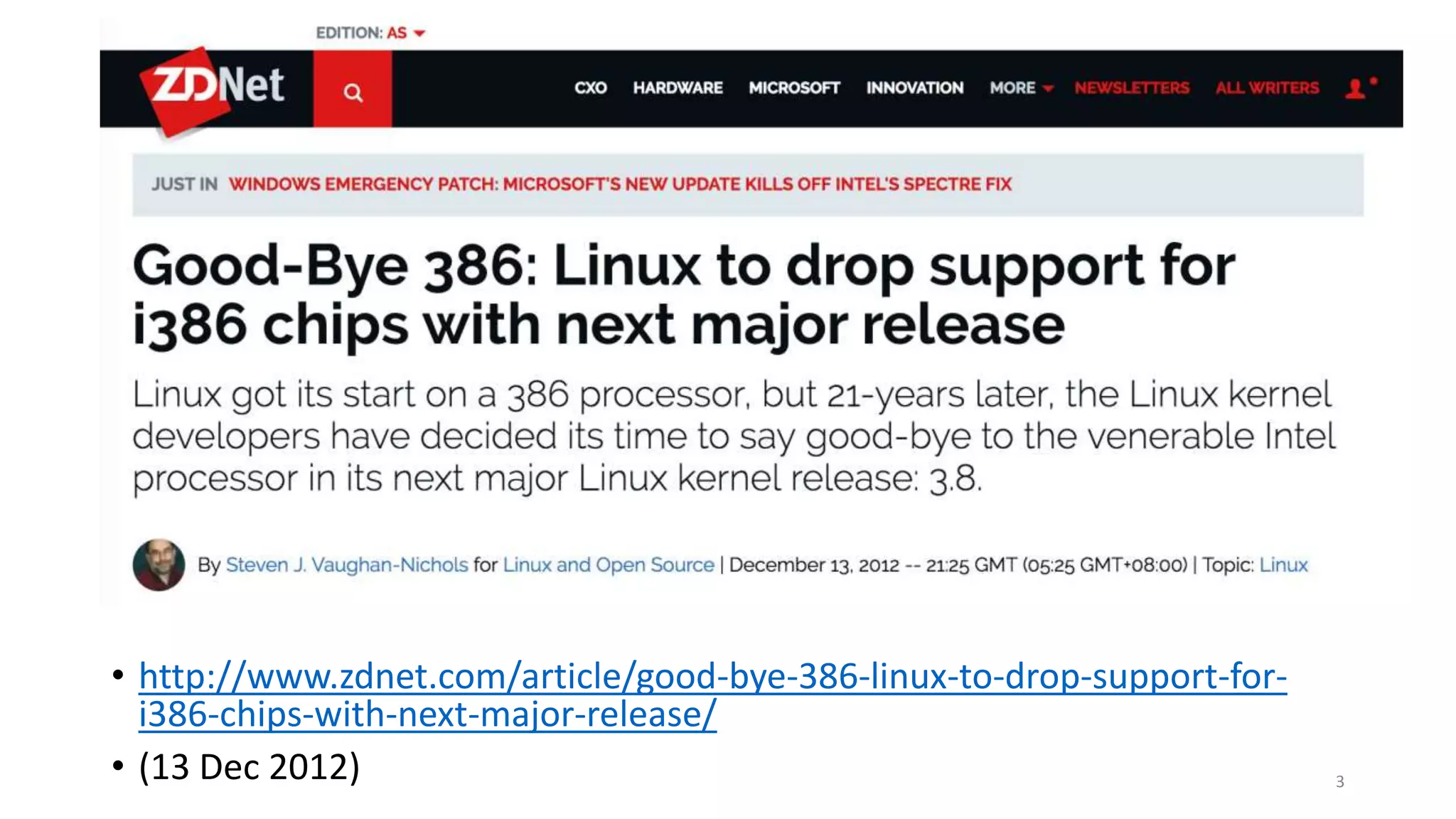 • http://www.zdnet.com/article/good-bye-386-linux-to-drop-support-for-
i386-chips-with-next-major-release/
• (13 Dec 2012) 3
 