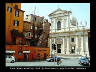 Rome. A half-demolished district in the city center, near Via della Conciliazione
 