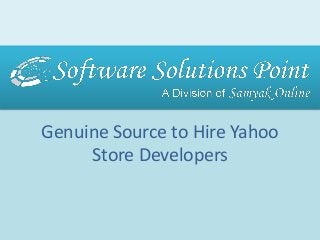Genuine Source to Hire Yahoo
Store Developers
 