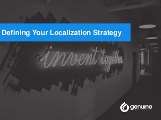 Defining Your Localization Strategy
 