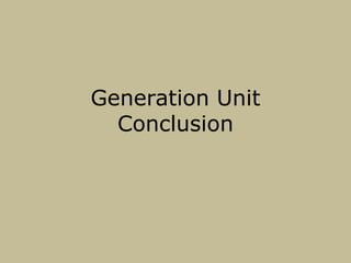 Generation Unit
Conclusion

 