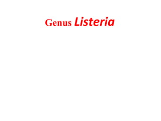 Genus Listeria
 