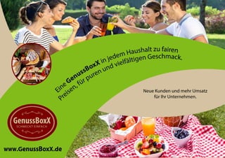www.GenussBoxX.de
Neue Kunden und mehr Umsatz
für Ihr Unternehmen.
 