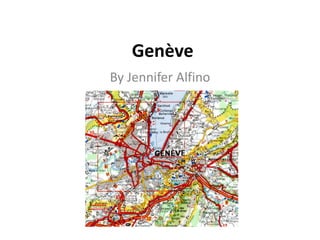 Genève  By Jennifer Alfino 