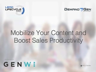 #LLCSeries
Mobilize Your Content and
Boost Sales Productivity!
SPONSORED BY!
 
