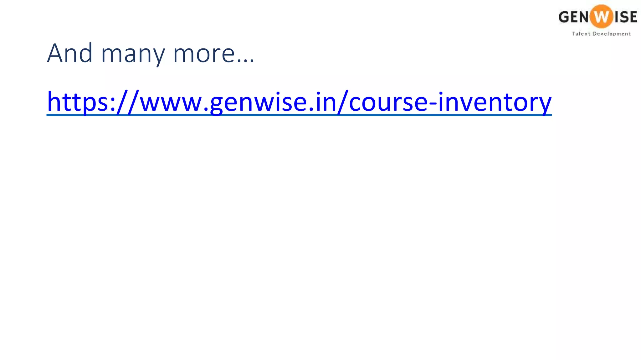 And many more…
https://www.genwise.in/course-inventory
 