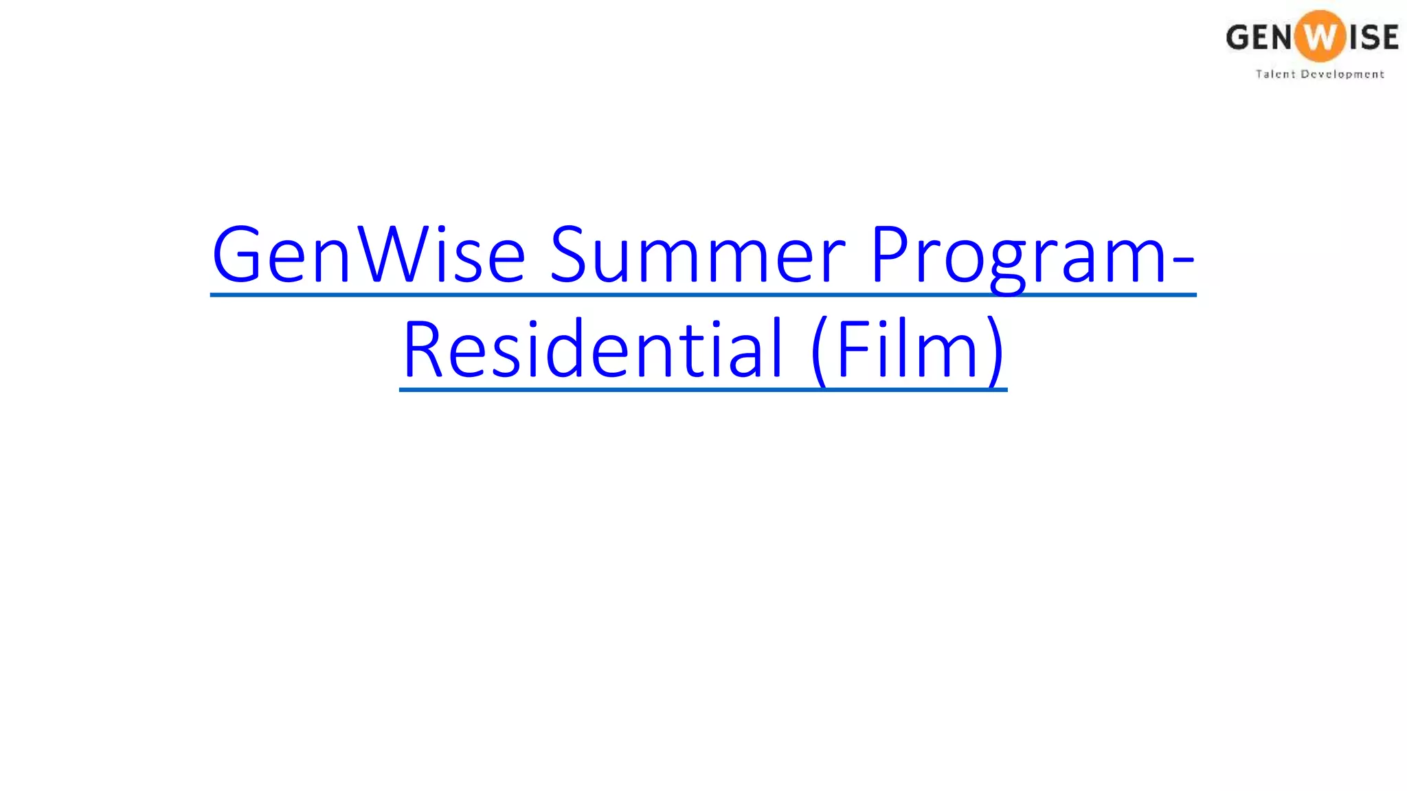 GenWise Summer Program-
Residential (Film)
 