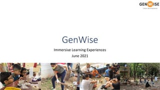 GenWise
Immersive Learning Experiences
June 2021
 