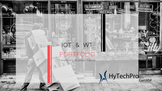 IOT & WT
PORTFOLIO
Transforming Business Digitally
 