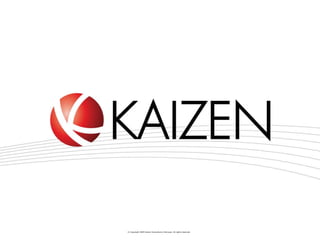 © Copyright 2009 Kaizen Consultoria e Serviços. All rights reserved 