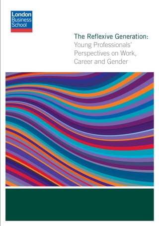 The Reflexive Generation:
Young Professionals’
Perspectives on Work,
Career and Gender
 