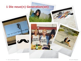 5
1  Die  neue(n)  Generation(en)  
04  l  2014  HRpepperDie  (un)führbare  Jugend
 