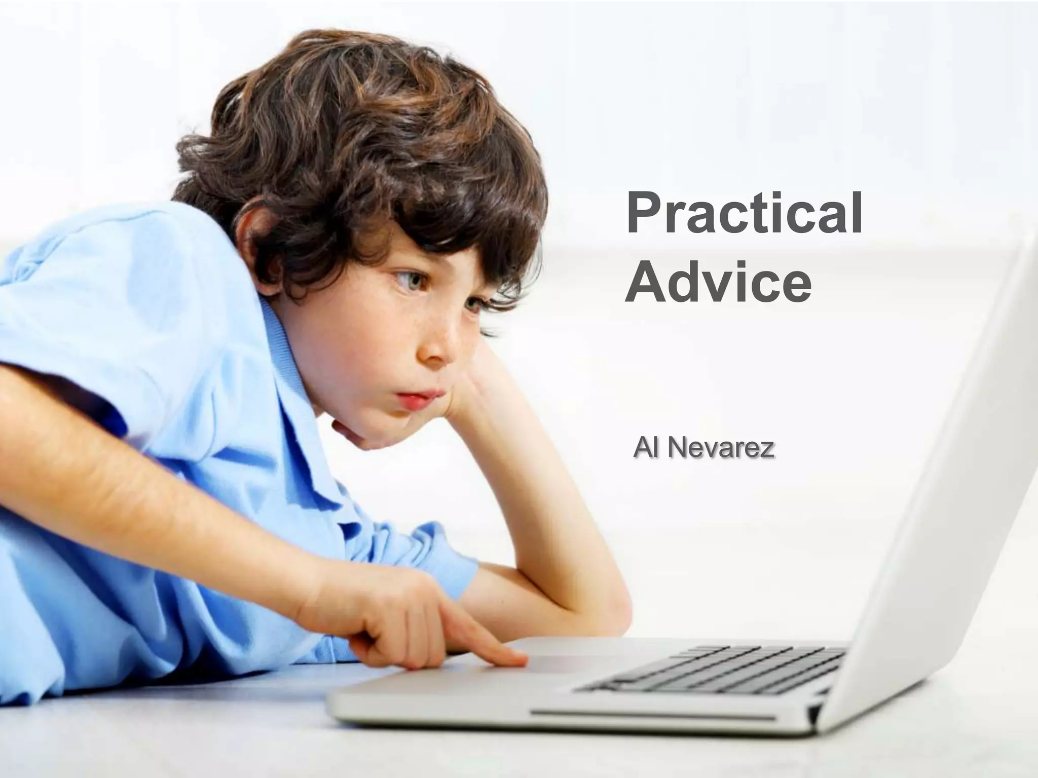 Practical
Advice

Al Nevarez
 