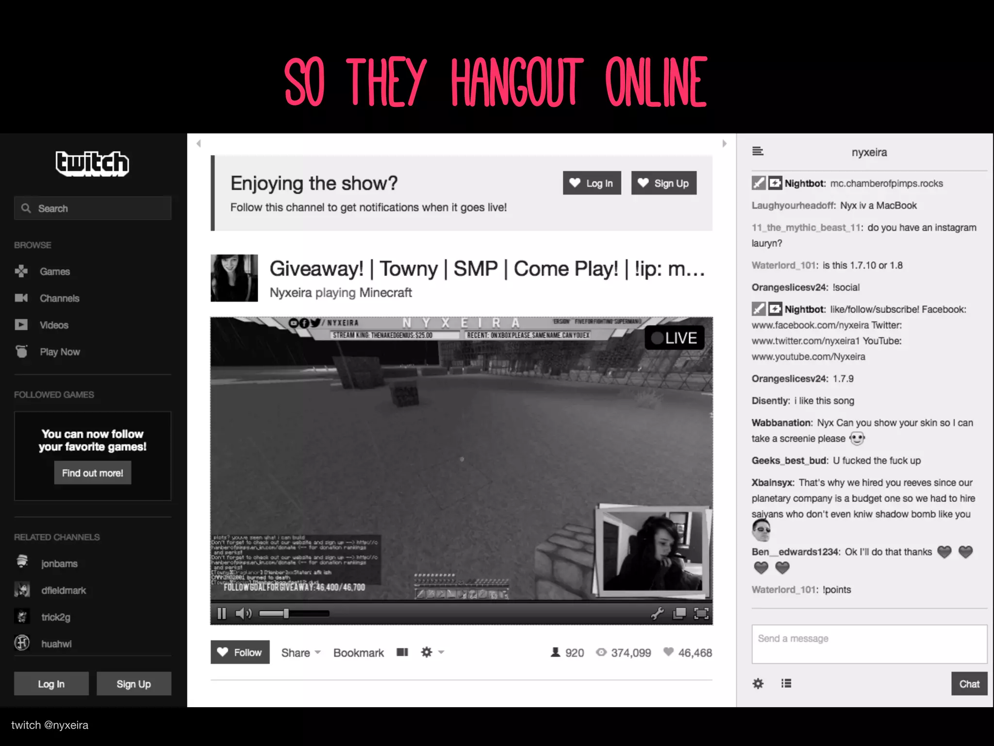 twitch @nyxeira
So They hangout online
 