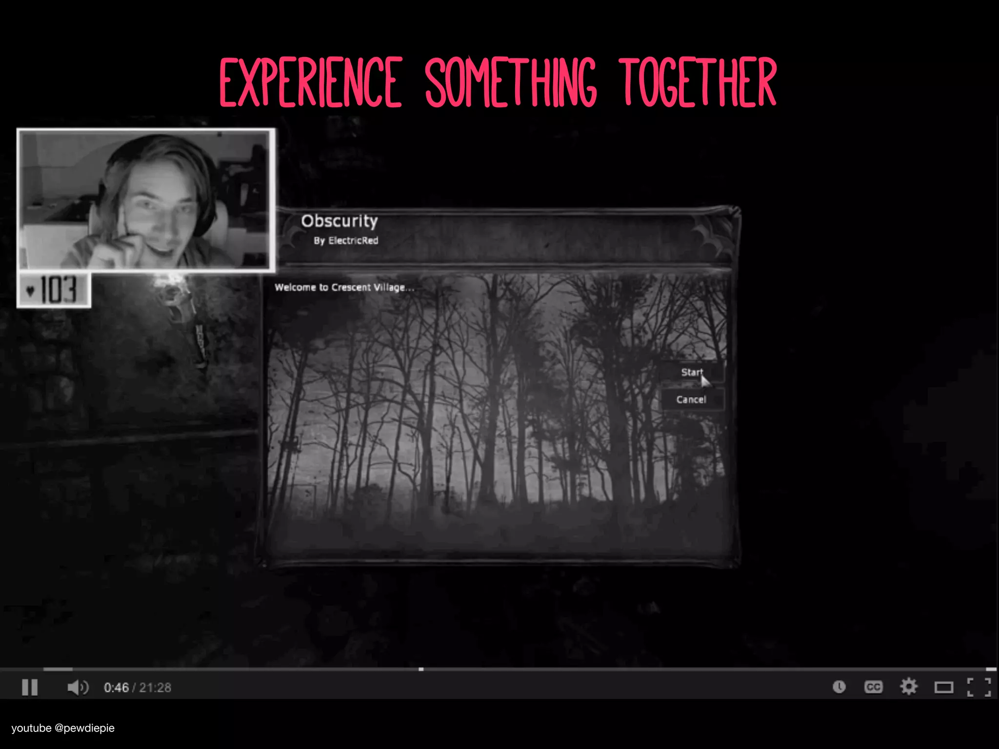 Experience something together
youtube @pewdiepie
 