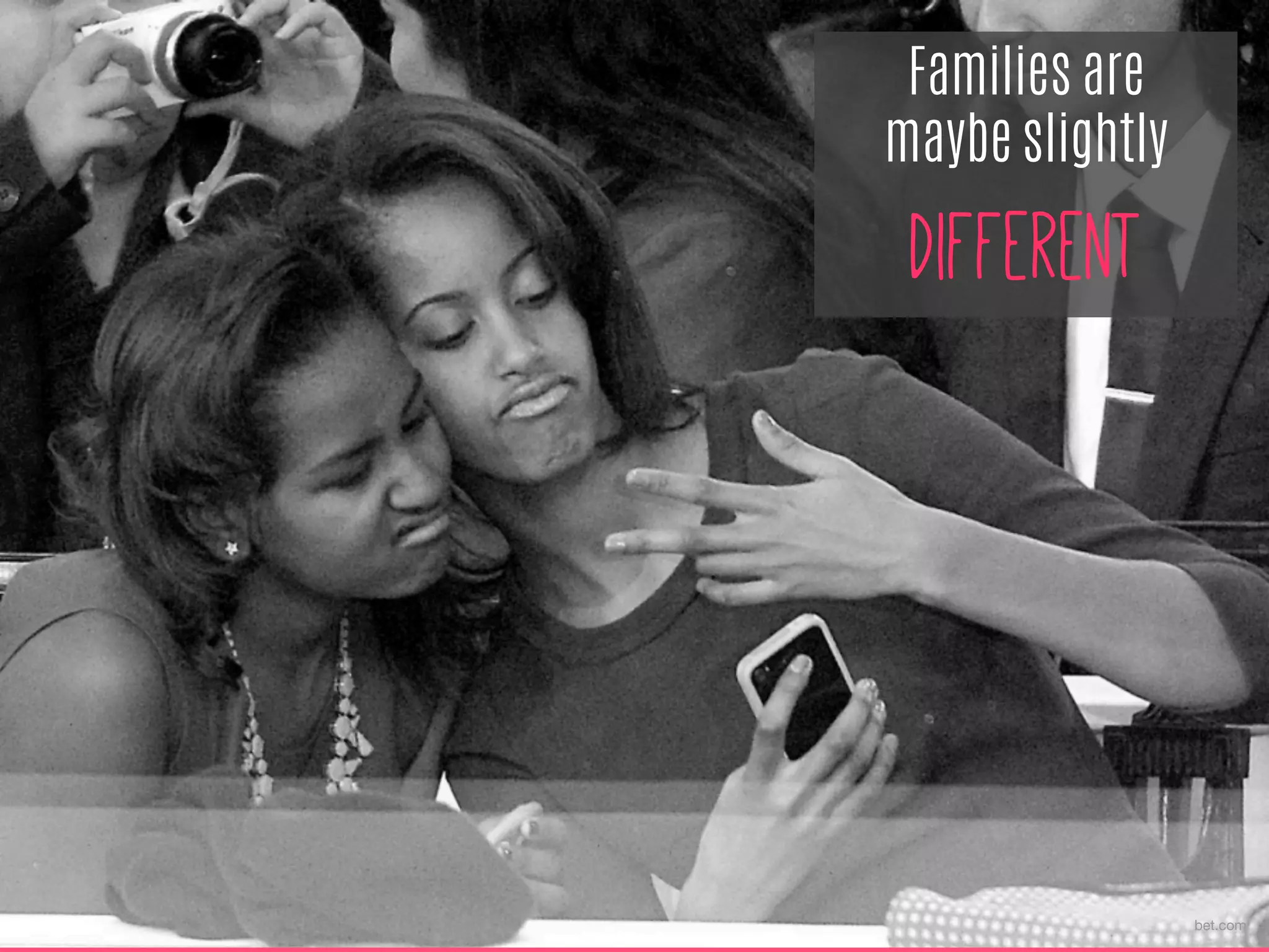 Families are
maybe slightly
different
bet.com
 