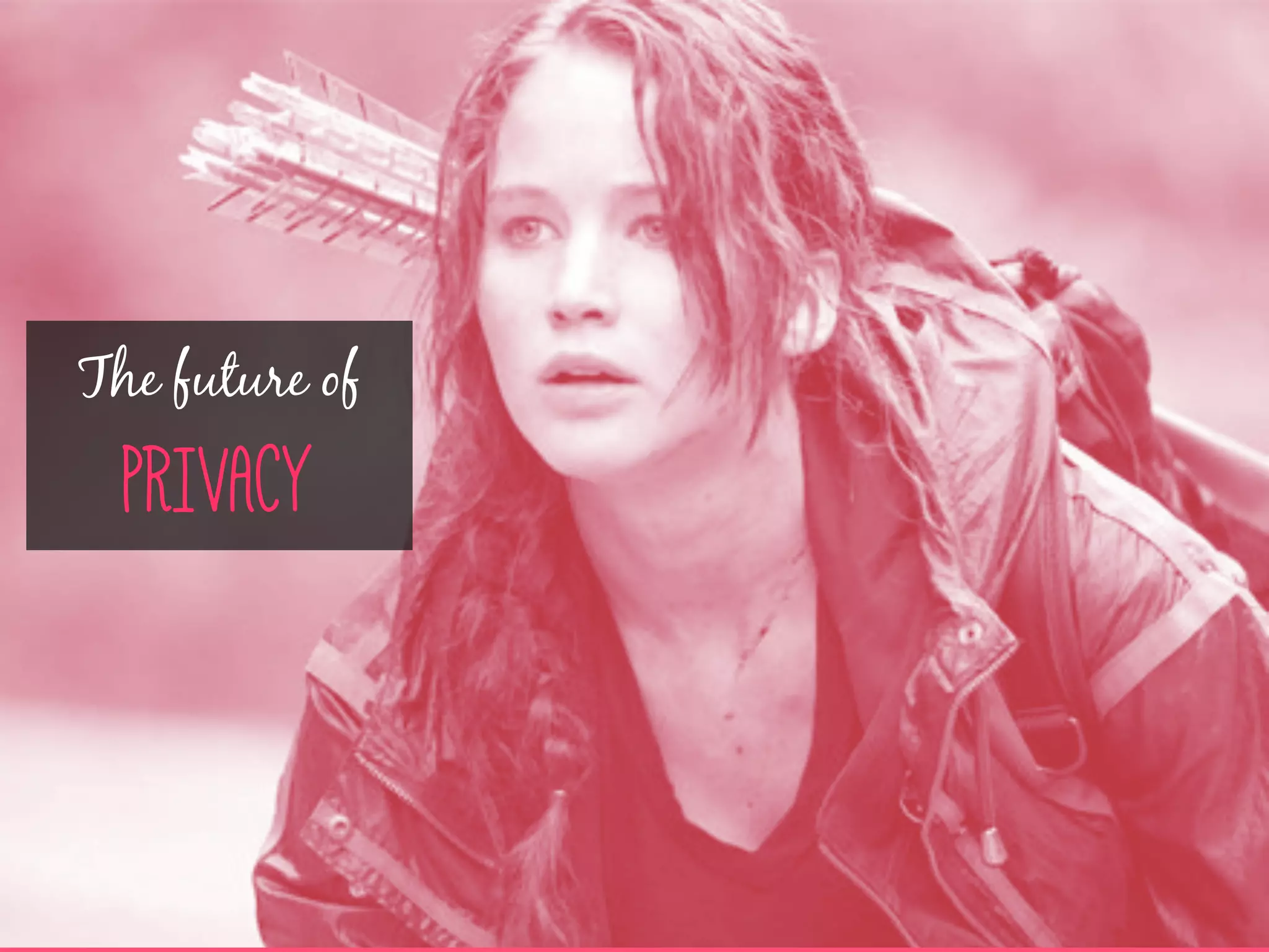 The future of
PRIVACY
 