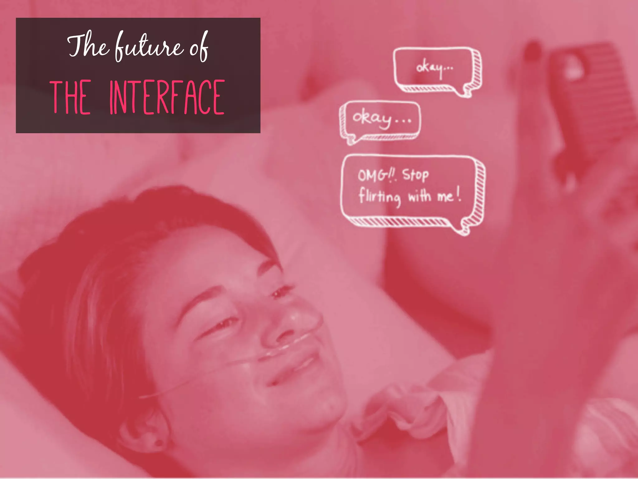 The future of
The interface
 