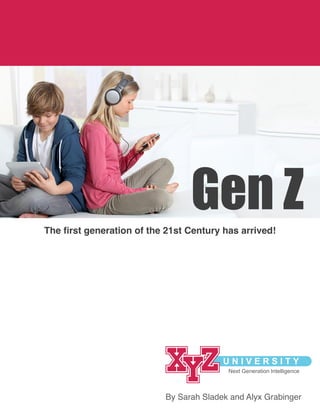 Gen Z
The first generation of the 21st Century has arrived!

By Sarah Sladek and Alyx Grabinger

 