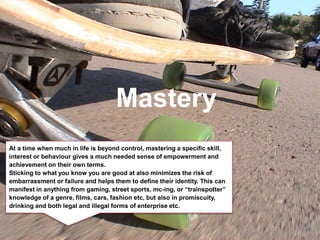 Mastery
At a time when much in life is beyond control, mastering a specific skill,
interest or behaviour gives a much need...