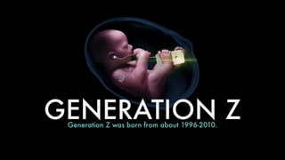1996-20101
GENERATION Z
 