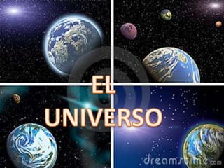 El universo EL UNIVERSO 