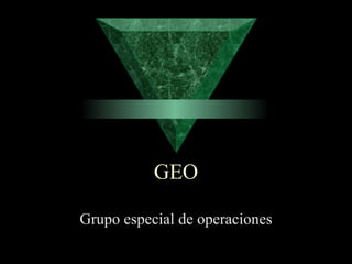 GEO Grupo especial de operaciones 