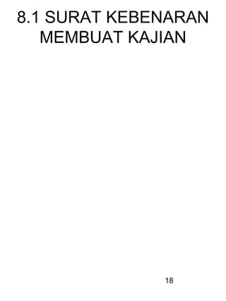 18
8.1 SURAT KEBENARAN
MEMBUAT KAJIAN
 