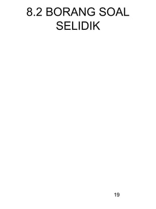 19
8.2 BORANG SOAL
SELIDIK
 