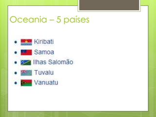 Oceania – 5 países
 