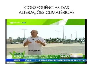CONSEQUÊNCIAS DAS
ALTERAÇÕES CLIMATÉRICAS
 