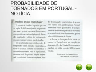 PROBABILIDADE DE
TORNADOS EM PORTUGAL -
NOTÍCIA
 
