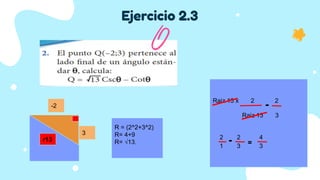 Ejercicio 2.3
Raiz 13 x 2 2
Raiz 13 3
2 2 4
1 3 3
3
-2
R = (2^2+3^2)
R= 4+9
R= √13.r13
-
-
=
 