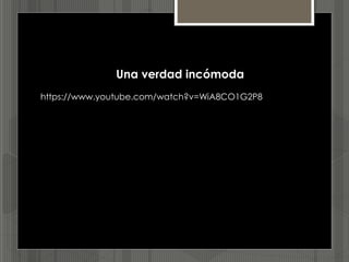 Una verdad incómoda
https://www.youtube.com/watch?v=WiA8CO1G2P8
 