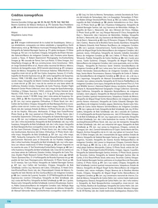 196
Créditos iconográficos
Ilustración:
Herenia González Zúñiga: pp. 46, 53, 54, 62, 75-79, 142, 162-163;
Beatrix Gutiérrez de Velazco Verduzco: p. 71; Gerardo Vaca Presbítero:
p. 88, serie de dos ilustraciones sobre la densidad de población, 2009.
Mapas:
Magdalena Juárez Vivas
Fotografías:
pp. 8-9: imagen tridimensional de la ciudad de Guadalajara, Jalisco, y
sus alrededores, compuesta con datos satelitales y topográficos, Earth
Observatory, nasa; p. 10: Palacio municipal, Pinotepa Nacional, Oaxaca,
fotografía de Salatiel Barragán Santos; p. 11: globo terráqueo, © Other
Images; p. 13: (arr.) río Suchiate, Chiapas, fotografía de Efraím Hernán-
dez Xolocotzi/Banco de imágenes Conabio; (ab.) frontera entre Nuevo
Laredo y Texas, ©  Robert Daemmrich Photography Inc/Corbis/Getty
Images; p. 16: cascada de Tamul, San Luis Potosí, © Glow Images, Inc/
Glow/Getty Images; p. 18: Las constituciones: Acta Constitutiva 1824,
en Jorge Sandoval Mina et al., Nuevo atlas nacional de México, México,
Instituto de Geografía-unam, 2010 (versión electrónica); p. 21: rompeca-
bezas de México, fotografías de Emmanuel Adamez Téllez/Archivo ico-
nográfico dgme-seb-sep; p. 22: San Carlos, Guaymas, Sonora, © cptm/fo-
tografía de Ricardo Espinosa-reo; p. 23: carta topográfica de Guaymas,
Sonora, 1998, 1:50 000, clave G12B11, Inegi; p. 24: (der.) niños obser-
vando mapa, fotografía de Martín Córdova Salinas/Archivo iconográfi-
co dgme-seb-sep; p. 25: (arr.) rosa de los vientos en una base aérea de
California, Estados Unidos, fotografía de Carla Thomas, Dryden Flight
Research Center Photo Collection, nasa; (ab.) mapa de Quechultenango,
Colotlipa y Chilapa, Guerrero (1652), anónimo, Archivo General de la
Nación, 1559, Tierra: vol. 2676, exp. 3, f. 13; p. 27: (izq.) plano de Guay-
mas, Sonora, escala 1:18 000, Inegi; (der.) vista aérea de Guaymas, So-
nora, 2005; p. 30: Río Usumacinta, Chiapas, fotografía de Kary Cerda;
p. 31: (arr. izq.) cactus gigantes, Chihuahua, © Photo Stock; (arr. der.)
Cañón del Sumidero, Chiapas, fotografía de Raúl Barajas/Archivo icono-
gráfico dgme-seb-sep; (centro izq.) olla de barro negro, Oaxaca, © Photo
Stock; (ab. der.) paisaje, Estado de México, © Photo Stock; (ab. izq.) Dan-
za de los Viejitos, Pátzcuaro, Michoacán, ©  Raga Jose Fuste/Prisma/
Photo Stock; p. 34: (izq.) pastizal en Chihuahua, © Photo Stock; (der.)
montañas Septentrión, Chihuahua, fotografía de Salatiel Barragán San-
tos; p. 35: (arr. izq.) indígenas rarámuris, fotografía de Bob Schalkwijk;
(arr. der.) niños lacandones, fotografía de Bob Schalkwijk; (ab. izq.) niña
huasteca, fotografía de Bob Schalkwijk; (ab. der.) niño mayo, fotografía
de Raúl Barajas/Archivo iconográfico dgme-seb-sep; p. 36: (arr. izq.) niña
de San Juan Chamula, Chiapas, © Photo Stock; (arr. der.) niñas indíge-
nas tarahumaras, Barranca del Cobre, Chihuahua, © Photo Stock; (ab.)
niña triqui, fotografía de Bob Schalkwijk; p. 37: (arr. izq.) niño maya,
1981, Tankuché, Campeche, D.R. © Ricardo Moura/Fototeca Nacho Ló-
pez/Comisión Nacional para el Desarrollo de los Pueblos Indígenas;
(der.) niños huicholes, fotografía de Bob Schalkwijk; (ab. izq.) niña zapo-
teca con rebozo tradicional, © Other Images; p. 39: joven migrante en
la cosecha de uvas, © Ted Streshinsky/Corbis/Getty Images; p. 40: (arr.)
niña huasteca, fotografía de Bob Schalkwijk; (ab.) rosa de los vientos en
una base aérea de California, Estados Unidos, fotografía de Carla Tho-
mas, Dryden Flight Research Center Photo Collection, nasa; pp. 42-43:
Tulum, Quintana Roo, © cptm/fotografía de Ricardo Espinosa-reo; p. 44:
pueblo de San Juan Parangaricutiro, Michoacán, © Photo Stock; p. 45:
río El naranjo, San Luis Potosí, fotografía de Salatiel Barragán Santos;
p.  47: (arr. izq.) Cañón del Sumidero, Chiapas, fotografía de Bob
Schalkwijk; (centro izq.) Barranca del Cobre, Chihuahua, © Heeb Chris-
tian/Prisma/Photo Stock; (ab. der.) Popocatépetl, Estado de México, fo-
tografía de Iván Montes de Oca Cacheux/Banco de imágenes Conabio;
p. 48: (arr.) cenote de Cuzamá, Yucatán, © CPTM/fotografía de Ricardo
Espinosa-reo; (centro) Chihuahua, fotografía de Bob Schalkwijk; (ab.
izq.) costa del Pacífico, fotografía de Bob Schalkwijk; p. 49: (arr.) grutas,
Nuevo León, fotografía de Bob Schalkwijk; (centro) Zihuatanejo, Guerre-
ro, Pablo Casacuevas/Banco de imágenes Conabio; (ab.) Mulegé, Baja
California Sur, © Other Images; p. 51: maquetas de relieves, fotografía
de Manuel Edmundo Meza Coriche/Archivo iconográfico dgme-seb-sep;
p. 52: (izq.) río Soto la Marina, Tamaulipas, cortesía Secretaría de Turis-
mo del estado de Tamaulipas; (der.) río Guayalejo, Tamaulipas, © Patri-
cio Robles Gil/age fotostock/Photo Stock; p. 55: Las nubes, Chiapas, fo-
tografía de Bob Schalkwijk; p. 58: planta hidroeléctrica en Xico, Vera-
cruz, © Photo Stock; p. 60: (arr.) Huasteca hidalguense, fotografía de
Salatiel Barragán Santos; (ab. izq.) barranca de Metztitlán, Hidalgo, fo-
tografía de Dani L. Newcomb; (ab. der.) Mineral del Chico, Hidalgo,
© Photo Stock; p. 61: (arr. izq.) Parque Nacional El Chico, fotografía de
Dani L. Newcomb; (der.) barranca de Metztitlán, Hidalgo, fotografía
de Dani L. Newcomb; (ab. izq.) barranca de Metztitlán, Hidalgo, fotogra-
fía de Dani L. Newcomb; p. 63: (izq.) El Porvenir, Chiapas, © Photo Stock;
(der.) Cedros, Reserva de la Biosfera Sierra Gorda, Querétaro, fotografía
de Roberto Eduardo Ariel Pedraza Ruiz/Banco de imágenes Conabio;
p. 64: (arr.) quetzal, mesoamericano, Tuxtla Gutiérrez, Chiapas, foto-
grafía de Miguel Ángel Sicilia Manzo/Banco de imágenes Conabio; (ab.)
pastizal, Janos, Chihuahua, fotografía de Gerardo Ceballos González/
Banco de imágenes Conabio; p. 65: (arr.) liebre, © Photo Stock; (ab.)
Tehuacán, Puebla, fotografía de Carlos Varillas; p. 66: (arr.) tucán pico
canoa, Tuxtla Gutiérrez, Chiapas, fotografía de Miguel Ángel Sicilia
Manzo/Banco de imágenes Conabio; (ab.) zona quemada, cerro La Vela,
Chiapas, fotografía de Francisco Javier Jiménez González/Banco de
imágenes Conabio; p. 67: (arr.) selva seca, San Luis Potosí, fotografía de
Efraím Hernández Xolocotzi/Banco de imágenes Conabio; (ab.) selva
baja, Santa María Tecomavaca, Oaxaca, fotografía de Carlos A. Sobera-
nes González/Banco de imágenes Conabio; p. 68: (de arr. ab. y de izq. a
der.) teporingo, fotografía de Manuel Grosselet/Banco de imágenes
Conabio; loro cabeza amarilla, fotografía de Elí García Padilla/Banco de
imágenes Conabio; Canis lupus, fotografía de Gary Kramer/The U.S. Fish
and Wildlife Service’s National Digital Library; tecolotito, fotografía de
Darlyne A. Murawski/National Geographic Image Collection; berrendo,
Baja California, fotografía de Alejandro Boneta/Banco de imágenes
Conabio; clarín jilguero, fotografía de Manuel Grosselet/Banco de imá-
genes Conabio; quetzal mesoamericano, Ixtapaluca, Estado de México;
fotografía de Miguel Ángel Sicilia Manzo/Banco de imágenes Conabio;
perrito llanero mexicano, fotografía de Carlos Eduardo Obregón Váz-
quez/Banco de imágenes Conabio; jaguar, Monterrey, Nuevo León, foto-
grafía de Carlos Javier Navarro Serment/Banco de imágenes Conabio;
p. 70: (arr.) iglesia de Creel, fotografía de Bob Schalkwijk; (ab. izq.) El Divi-
sadero, fotografía de Bob Schalkwijk; (ab. der.) cascada de Cusárare,
© cptm/fotografía de Ricardo Espinosa-reo; (ab.) El Divisadero, fotogra-
fía de Bob Schalkwijk; p. 72: (arr. izq.) agua para uso agrícola, fotografía
de Bob Schalkwijk; (arr. der.) niña lavándose las manos, © Aleksei Iva-
nov/easyFotostock/Photo Stock; (ab. izq.) uso de transporte, fotografía
de Bob Schalkwijk; (ab. der) uso industrial del agua, fotografía de Bob
Schalkwijk; p.  73: (arr. izq.) presa La Angostura, Chiapas, cortesía de
Conagua; (arr. der), Central hidroeléctrica El Cajón, Santa María del Oro,
Nayarit, Archivo fotográfico de la cfe; (ab. izq.) géiser en Cozumel, Yuca-
tán, © Other Images; (ab. der.) manantiales de agua salobre, Estado de
México, fotografía de Salatiel Barragán Santos; p. 74: (arr.) manglar río
Lagartos, Yucatán, fotografía de Joanna Acosta Velázquez/Banco de
imágenes Conabio; (ab.) presa La Angostura, Chiapas, Comisión Nacio-
nal del Agua; p. 80: (de izq. a der., en el sentido de las manecillas del
reloj) playa Salahua, Manzanillo, Colima, © Photo Stock; volcán de Coli-
ma, ©  Roger Ressmeyer/Corbis/VCG/Getty Images; laguna Cuyutlán,
fotografía de Salatiel Barragán Santos; limones, © Photo Stock; quiosco
de Tecomán, Colima, fotografía de Salatiel Barragán Santos; Mar de
Cortés, © Eric Riesch/Photo Stock; selva seca, Tecomán, Colima, fotogra-
fía de Salatiel Barragán Santos; palmeras en la playa Boca de Pascuales,
Colima, © Photo Stock; p. 81: (arr.) Las nubes, Chiapas, fotografía de
Bob Schalkwijk; (centro) quetzal mesoamericano, Ixtapaluca, Estado de
México, fotografía de Miguel Ángel Sicilia Manzo/Banco de imágenes
Conabio; (ab.) raíces múltiples, Chajul, Reserva de la Biosfera Montes
Azules, Chiapas, fotografía de Miguel Ángel Sicilia Manzo/Banco de
imágenes Conabio; p. 84: (arr. izq.) aniversario nacional de charros, Ciu-
dad de México, fotografía de Carlos Hahn; (arr. centro) baile tradicional,
Guelaguetza, Oaxaca, fotografía de Carlos Hahn; (arr. der.) niño rarámu-
ri, fotografía de Raúl Barajas/Archivo iconográfico dgme-seb-sep; (ab.
izq.) fiestas, Basílica de Guadalupe, fotografía de Carlos Hahn; (ab. cen-
tro) Los Sayones, Semana Santa en Te-tela del Volcán, Morelos, fotogra-
fía de Jill Hartley; (ab. der.) baile tradicional, Guelaguetza, Oaxaca, foto-
GEOGRAFIA-4-P-184-200.indd 196 17/01/19 11:13
 