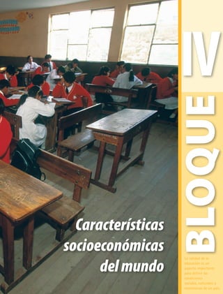 Características
socioeconómicas
delmundo
IV
BLOQUE
La calidad de la
educación es un
aspecto importante
para definir las
condiciones
sociales, culturales y
económicas de un país.
GEO-5-P-106-145.indd 107 28/10/19 14:29
 