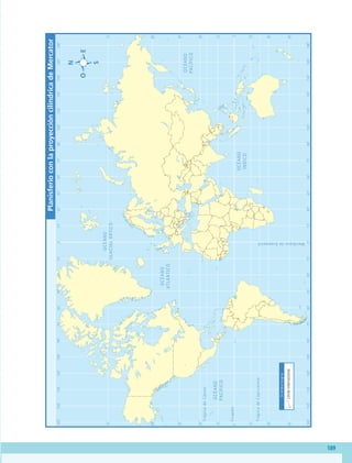 189
O
C
É
A
N
O
G
L
A
C
I
A
L
Á
R
T
I
C
O
O
C
É
A
N
O
A
T
L
Á
N
T
I
C
O
O
C
É
A
N
O
Í
N
D
I
C
O
O
C
É
A
N
O
P
A
C
Í
F
I
C
O
O
C
É
A
N
O
P
A
C
Í
F
I
C
O
T
r
ó
p
i
c
o
d
e
C
á
n
c
e
r
T
r
ó
p
i
c
o
d
e
C
a
p
r
i
c
o
r
n
i
o
M
e
r
i
d
i
a
n
o
d
e
G
r
e
e
n
w
i
c
h
E
c
u
a
d
o
r
75˚
165˚
150˚
135˚
120˚
105˚
90˚
75˚
60˚
45˚
30˚
15˚
0˚
15˚
30˚
45˚
60˚
75˚
90˚
105˚
120˚
135˚
150˚
165˚
180˚
165˚
150˚
135˚
120˚
105˚
90˚
75˚
60˚
45˚
30˚
15˚
0˚
15˚
30˚
45˚
60˚
75˚
90˚
105˚
120˚
135˚
150˚
165˚
180˚
60˚
45˚
30˚
15˚
0˚
15˚
30˚
45˚
75˚
60˚
45˚
30˚
15˚
0˚
15˚
30˚
45˚
Planisferio
con
la
proyección
cilíndrica
de
Mercator
S
i
m
b
o
l
o
g
í
a
Límite
internacional
GEO-5-P-187-206.indd 189 28/10/19 14:51
 