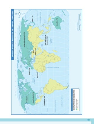 199
60˚
90˚
120˚
150˚
30˚
60˚
90˚
120˚
150˚
180˚
30˚
0˚
60˚
90˚
120˚
150˚
30˚
60˚
90˚
120˚
150˚
180˚
180˚
30˚
0˚
30˚
30˚
45˚
45˚
15˚
0˚
15˚
60˚
30˚
30˚
45˚
15˚
0˚
15˚
60˚
75˚
75˚
45˚
T
r
ó
p
i
c
o
d
e
C
á
n
c
e
r
T
r
ó
p
i
c
o
d
e
C
a
p
r
i
c
o
r
n
i
o
E
c
u
a
d
o
r
M
e
r
i
d
i
a
n
o
d
e
G
r
e
e
n
w
i
c
h
O
C
É
A
N
O
P
A
C
Í
F
I
C
O
OCÉANO
GLACIAL
ÁRTICO
O
C
É
A
N
O
A
T
L
Á
N
T
I
C
O
O
C
É
A
N
O
Í
N
D
I
C
O
O
C
É
A
N
O
P
A
C
Í
F
I
C
O
Mar
del
Sur
de
China
Mar
de
Ojotsk
Mar
Mediterráneo
Golfo
de
México
Golfo
de
Alaska
Mar
de
Siberia
Mar
Láptev
Mar
Caribe
Mar
de
Bering
Mar
de
Beaufort
Mar
de
Barents
Mar
de
Noruega
Bahía
Baffin
Mar
del
Labrador
Mar
de
Arabia
Bahía
de
Hudson
Mar
de
Coral
Mar
de
Tasmania
Canadá
(2.3%)
Estados
Unidos
(30.3%)
Latinoamérica
(3.8%)
África
(2.5%)
Europa
(27.7%)
Antigua
Unión
Soviética
(13.7%)
Medio
Oriente
(2.6%)
China,
India
y
Asia
en
desarrollo,
(12.2%)
Japón
(3.7%)
Australia
(1.1%)
Escala
1:125
000
000
0
4500
km
1500
3000
S
i
m
b
o
l
o
g
í
a
Países
industrializados
Países
en
desarrollo
Emisión
mundial
de
dióxido
de
carbono,
1900-1999
Porcentaje
de
emisión
de
dióxido
de
carbono
derivada
del
consumo
de
combustibles
fósiles
GEO-5-P-187-206.indd 199 28/10/19 14:51
 