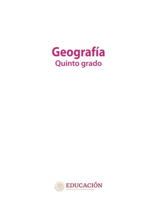Geografía
Quinto grado
GEO-5-P-001-007.indd 1 28/10/19 14:14
 