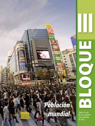 Población
mundial
III
BLOQUE
Tokio es una
de las ciudades
más pobladas
de Asia.
GEO-5-P-072-105.indd 73 28/10/19 14:25
 