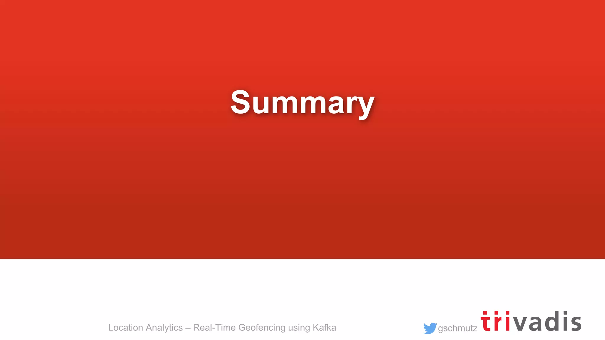 gschmutzLocation Analytics – Real-Time Geofencing using Kafka Summary 