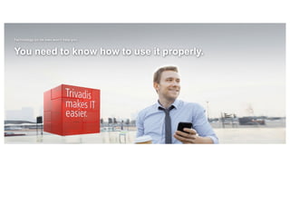 Technology on its own won't help you.
You need to know how to use it properly.
 