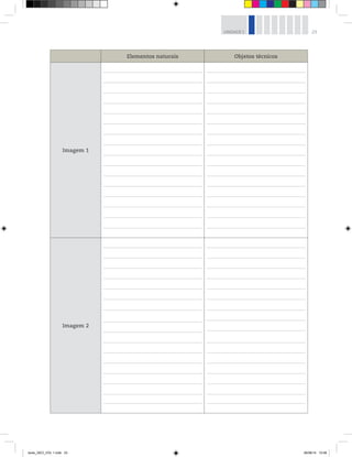 23
UNIDADE 1
Elementos naturais Objetos técnicos
Imagem 1
Imagem 2
book_GEO_VOL 1.indb 23 26/06/14 15:58
 