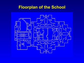 Floorplan of the School
 