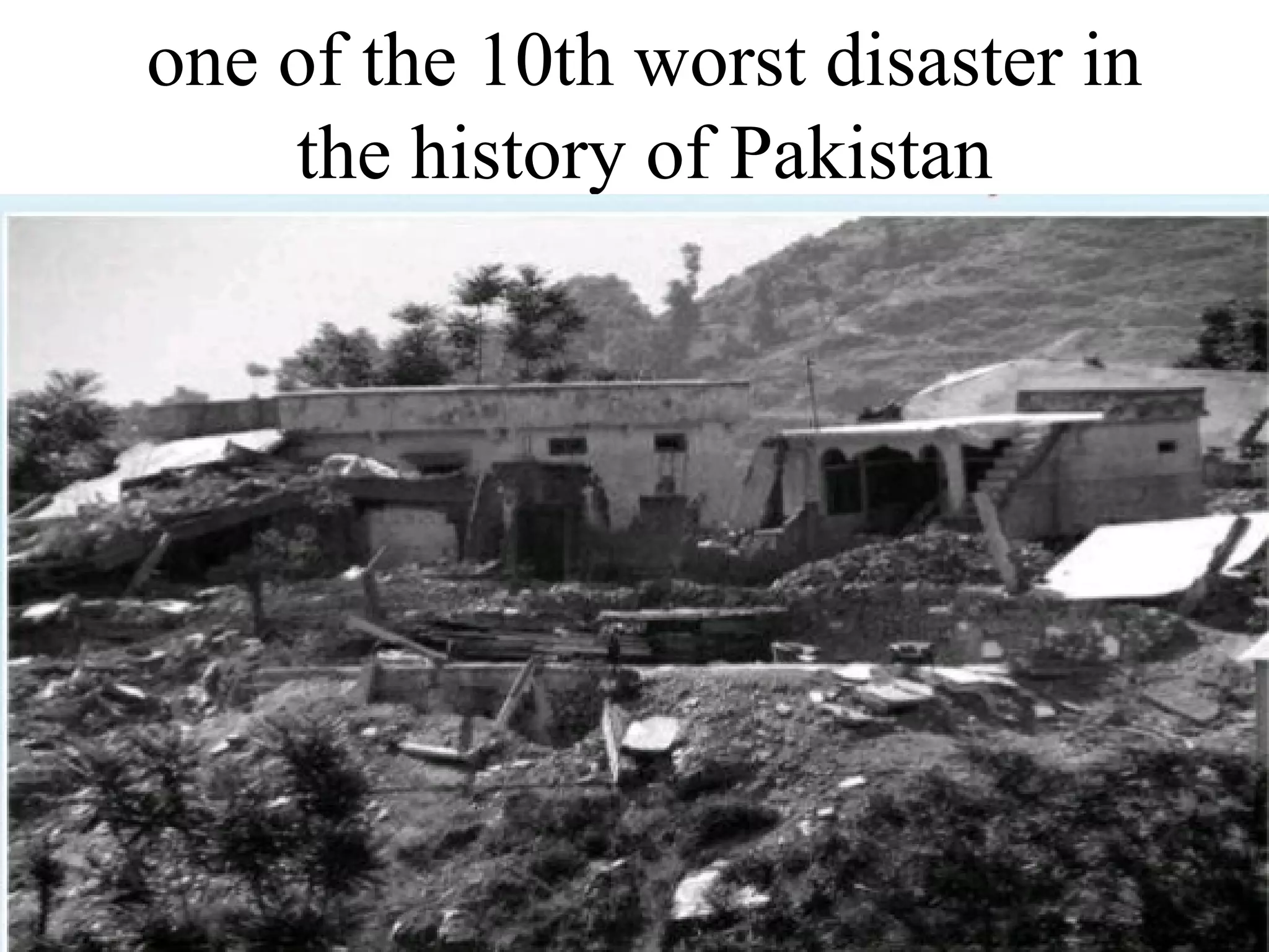 one of the 10th worst disaster in
the history of Pakistan
 