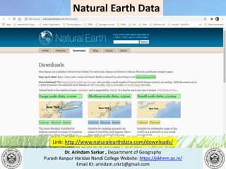 Dr. Arindam Sarkar , Department of Geography
Purash Kanpur Haridas Nandi College Website: https://pkhnm.ac.in/
Email ID: arindam.srkr1@gmail.com
Source: https://images.app.goo.gl/eaoWHpkn7eRJ1UBN6
Link: http://www.naturalearthdata.com/downloads/
Natural Earth Data
 