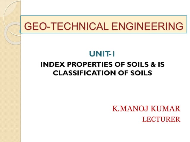 Index properties of soil and Classification of soils(Geotechnical ...