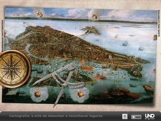 X SAIRX SAIR
Cartografia: a arte de desenhar e reconhecer lugares
ALBUM/AKG/LATINSTOCK
BOURBONDOG/SHUTTERSTOCK
 